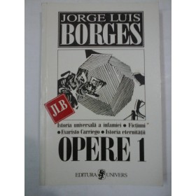 OPERE - Jorge  Luis  Borges - volumul 1
